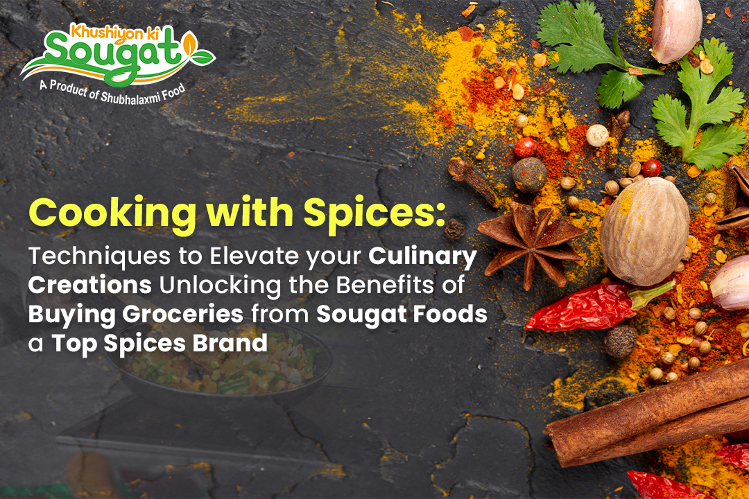 Cooking with Spices: Techniques to Elevate Your Culinary Creations